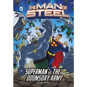 The Man of Steel: Superman vs. the Doomsday Army - by  Laurie S Sutton (Hardcover) - 1 of 1