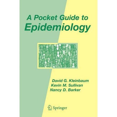 A Pocket Guide to Epidemiology - by  David G Kleinbaum & Kevin M Sullivan & Nancy D Barker (Paperback)