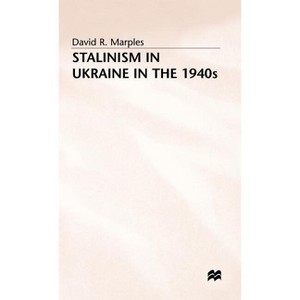 Stalinism in the Ukraine - by  D Marples (Hardcover) - 1 of 1