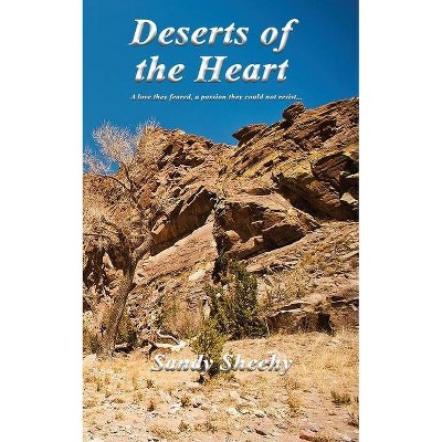 Deserts of the Heart - by  Sandy Sheehy (Paperback)