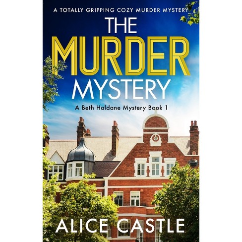 The Murder Mystery - (a Beth Haldane Mystery) By Alice Castle ...