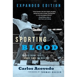 Sporting Blood: Tales from the Dark Side of Boxing - 2nd Edition by  Carlos Acevedo (Paperback) - 1 of 1