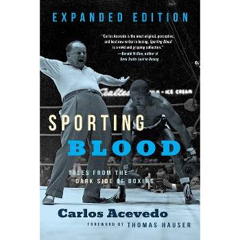 Sporting Blood: Tales from the Dark Side of Boxing - 2nd Edition by  Carlos Acevedo (Paperback)