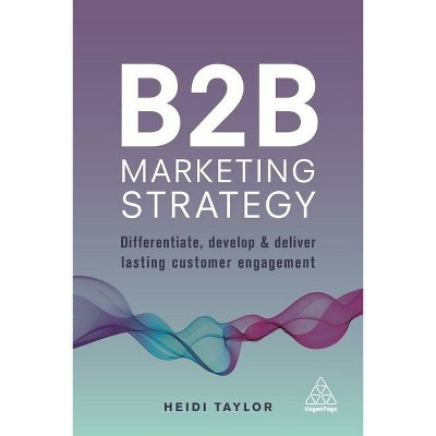 B2B Marketing Strategy - by  Heidi Taylor (Paperback)