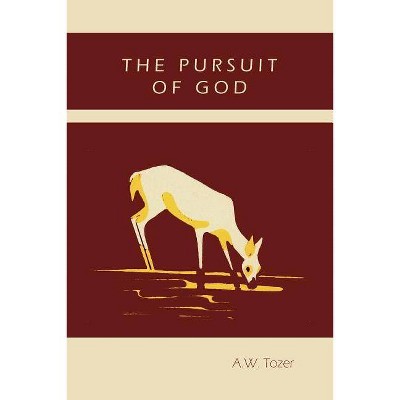 The Pursuit of God - by  A W Tozer (Paperback)