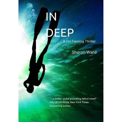 In Deep - by  Sharon Ward (Hardcover)