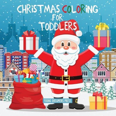 Christmas Coloring for Toddlers - (Coloring Books for Kids) by  Young Dreamers Press (Paperback)