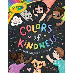 Crayola: Colors of Kindness: A Coloring & Activity Book with Over 250 Stickers (a Crayola Colors of Kindness Coloring Sticker and Activity Book for - 1 of 1