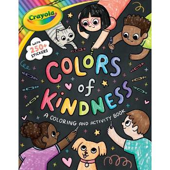 Crayola: Colors of Kindness: A Coloring & Activity Book with Over 250 Stickers (a Crayola Colors of Kindness Coloring Sticker and Activity Book for