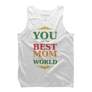 Men's Design By Humans You Are the Best Mom in the Entire History of World By tmsarts Tank Top - 1 of 2
