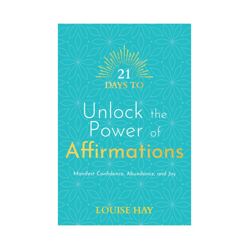 21 Days to Unlock the Power of Affirmations - by  Louise Hay (Paperback), 1 of 2