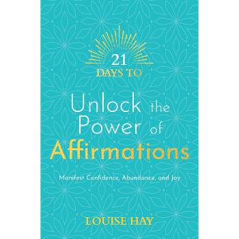 21 Days to Unlock the Power of Affirmations - by  Louise Hay (Paperback)