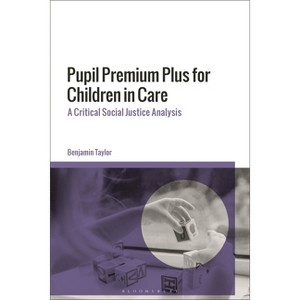 Pupil Premium Plus for Children in Care - by  Benjamin Taylor (Hardcover) - 1 of 1