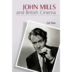 John Mills and British Cinema - by  Gill Plain (Paperback) - 1 of 1