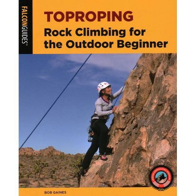 Toproping - (How to Climb) 2nd Edition by  Bob Gaines (Paperback)