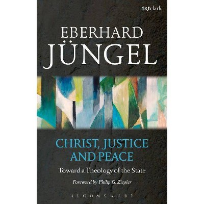 Christ, Justice and Peace - by  Eberhard Jungel (Paperback)