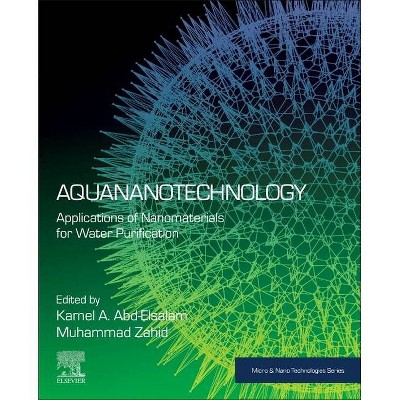 Aquananotechnology - (Micro and Nano Technologies) by  Kamel A Abd-Elsalam & Muhammad Zahid (Paperback)