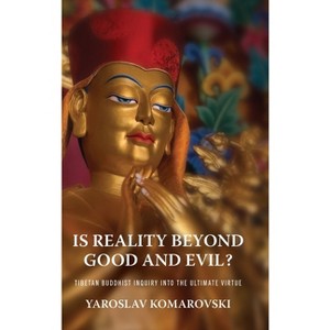 Is Reality Beyond Good and Evil? - (Traditions and Transformations in Tibetan Buddhism) by Yaroslav Komarovski - 1 of 1