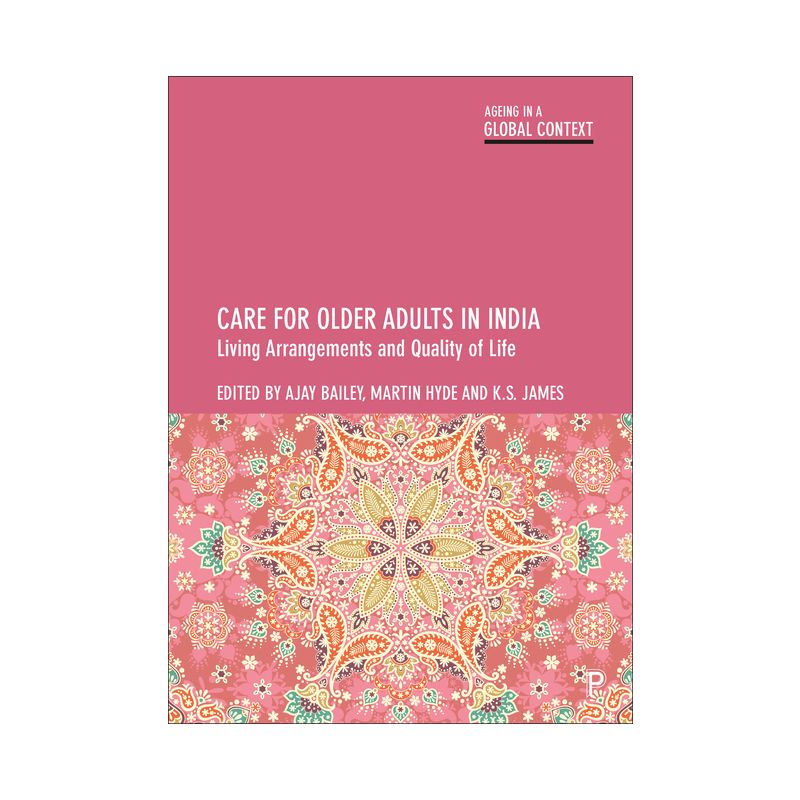 Care for Older Adults in India - (Ageing in a Global Context) Abridged by  Ajay Bailey & Martin Hyde & K S James (Paperback), 1 of 2