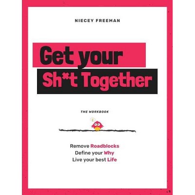 Get Your Sh*t Together - by  Niecey Freeman (Paperback)