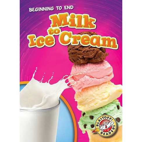 Milk To Ice Cream Beginning To End By Elizabeth Neuenfeldt Hardcover Target