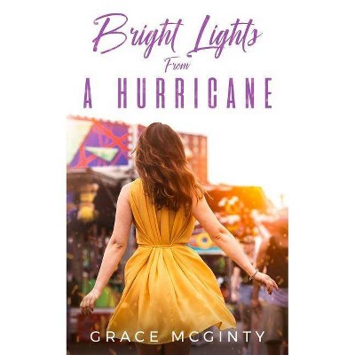 Bright Lights From A Hurricane - by  Grace McGinty (Paperback)