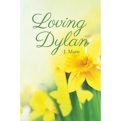 Loving Dylan - by  J Marie (Paperback)