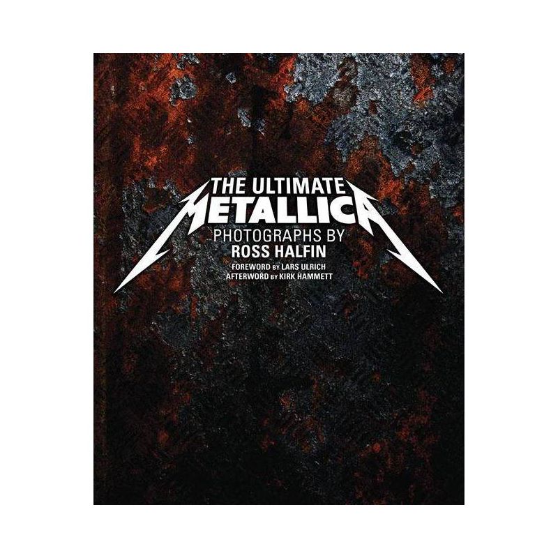 The Ultimate Metallica - by  Ross Halfin (Hardcover), 1 of 2