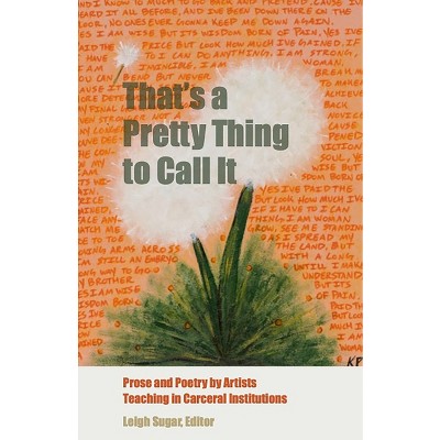 That's a Pretty Thing to Call It - by  Leigh Sugar (Paperback)