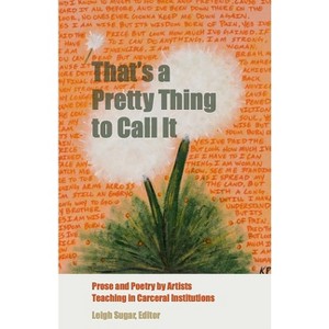 That's a Pretty Thing to Call It - by  Leigh Sugar (Paperback) - 1 of 1