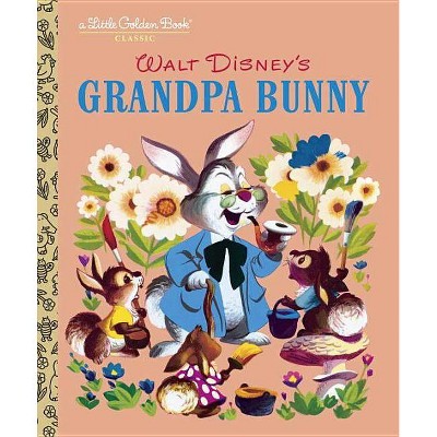 Grandpa Bunny (Disney Classic) - (Little Golden Book) (Hardcover)