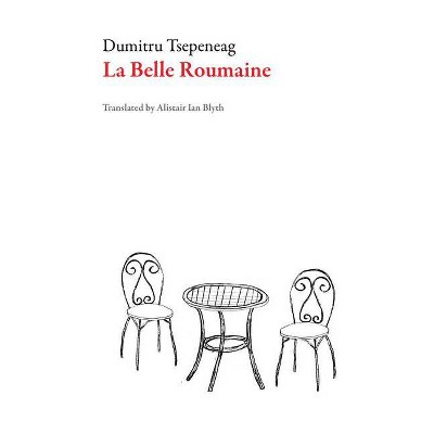 La Belle Roumaine - (Romanian Literature) by  Dumitru Tsepeneag (Paperback)