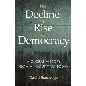 The Decline and Rise of Democracy - (Princeton Economic History of the Western World) by David Stasavage - 1 of 1