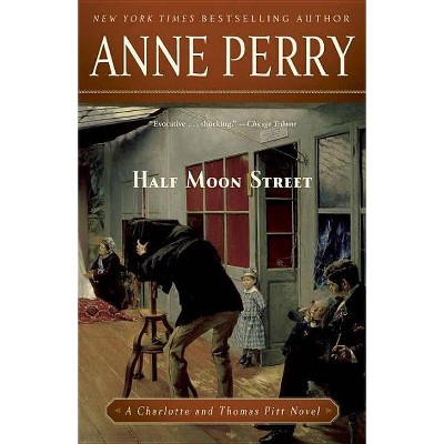 Half Moon Street - (Charlotte and Thomas Pitt) by  Anne Perry (Paperback)