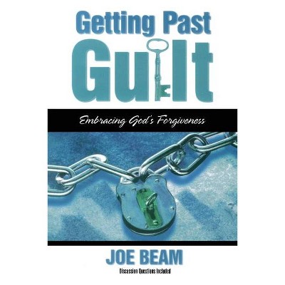 Getting Past Guilt - by  Joe Beam (Paperback)