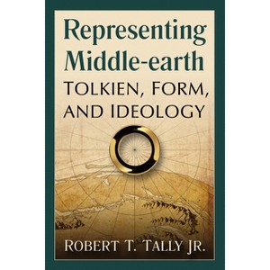 Representing Middle-earth - by  Robert T Tally (Paperback) - 1 of 1