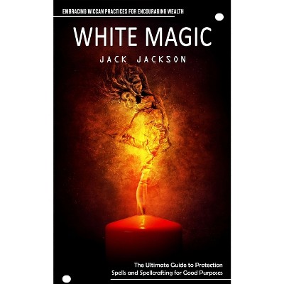 White Magic - by  Jack Jackson (Paperback)
