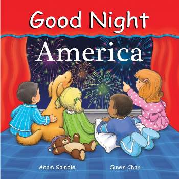 Good Night America - (Good Night Our World) by  Adam Gamble (Hardcover)