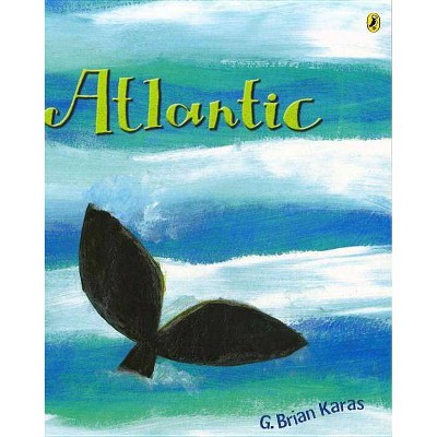 Atlantic - (Rise and Shine) by  G Brian Karas (Paperback)