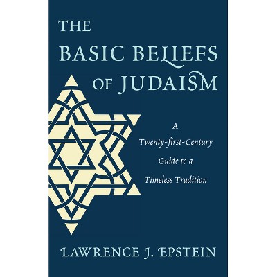 Basic Beliefs of Judaism - by  Lawrence J Epstein (Hardcover)