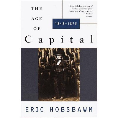 The Age of Capital - by  Eric Hobsbawm (Paperback)