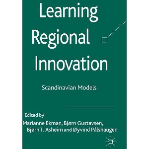 Learning Regional Innovation - by  Marianne Ekman & Björn Gustavsen & Björn Terje Asheim & Öyvind Pålshaugen (Hardcover) - 1 of 1