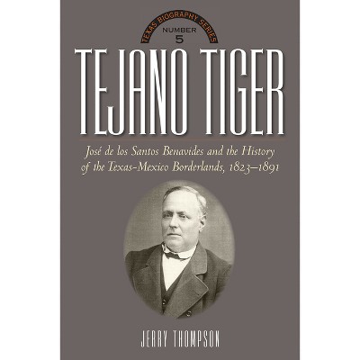 Tejano Tiger - (Texas Biography) by  Jerry Thompson (Hardcover)