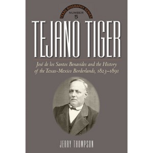 Tejano Tiger - (Texas Biography) by  Jerry Thompson (Hardcover) - 1 of 1