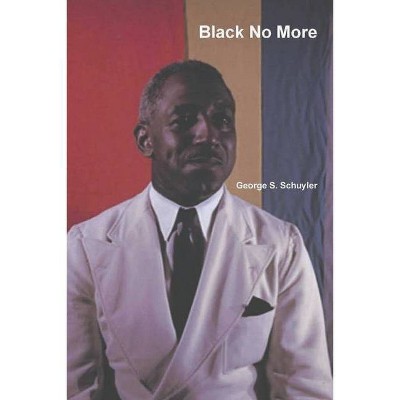 Black No More - by  George S Schuyler (Paperback)