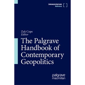 The Palgrave Handbook of Contemporary Geopolitics - by  Zak Cope (Hardcover) - 1 of 1