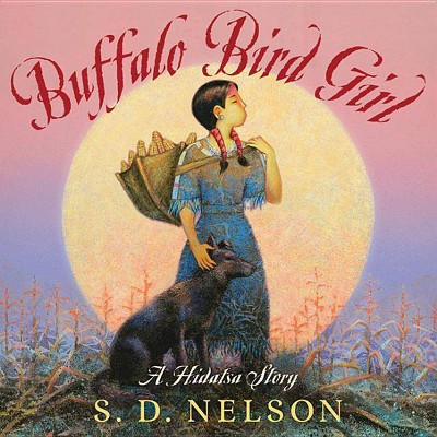 Buffalo Bird Girl - by  S D Nelson (Paperback)