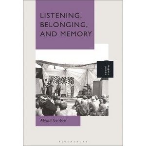 Listening, Belonging, and Memory - by  Abigail Gardner (Paperback) - 1 of 1