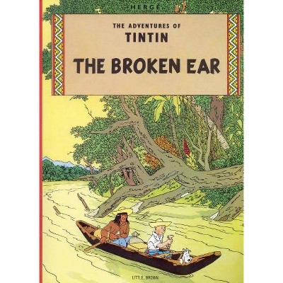 The Broken Ear - (Adventures of Tintin: Original Classic) by  Hergé (Paperback)