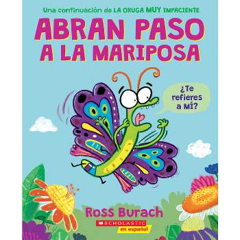 Abran Paso a la Mariposa (Make Way for Butterfly) - by  Ross Burach (Paperback)